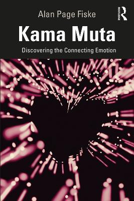 Kama Muta: Discovering the Connecting Emotion by Alan Page Fiske