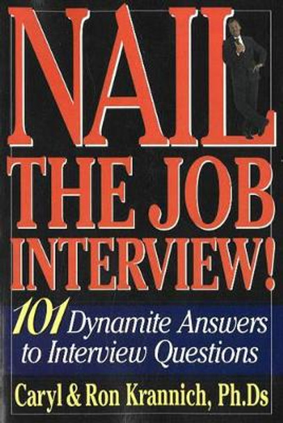 Nail the Job Interview!: 101 Dynamite Answers to Interview Questions: 6th Edition by Caryl Krannich 9781570232657