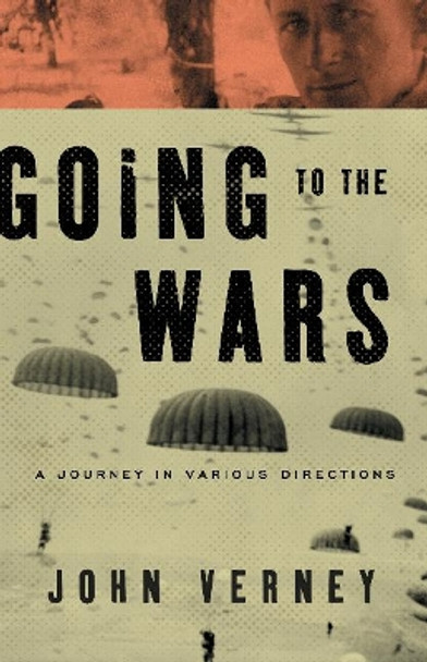 Going to the Wars: A Journey in Various Directions by John Verney 9781589881310