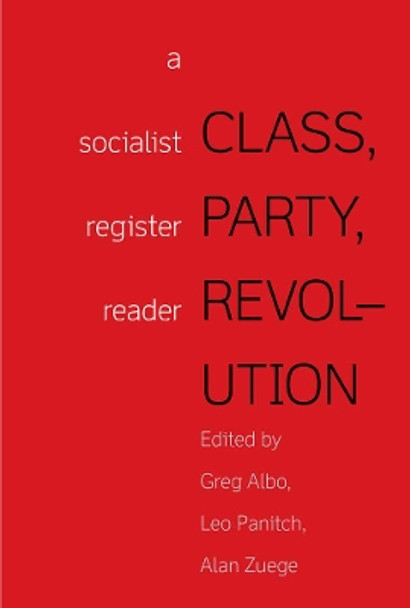 Class, Party, Revolution: A Socialist Register Reader Leo Panitch 9781608469192