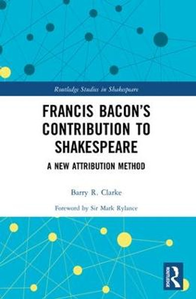 Francis Bacon's Contribution to Shakespeare: A New Attribution Method by Barry R. Clarke