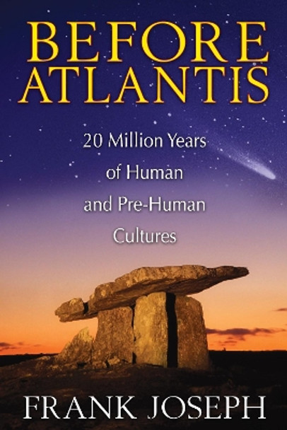 Before Atlantis: 20 Million Years of Human and Pre-Human Cultures by Frank Joseph 9781591431572