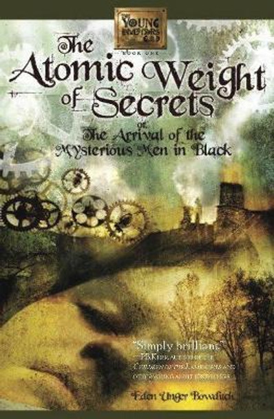 Atomic Weight of Secrets or the Arrival of the Mysterious Men in Black by Eden Unger Bowditch 9781610880060