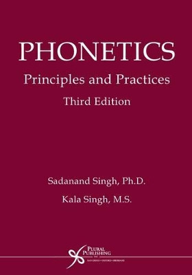 Phonetics: Principles and Practices by Sadanand Singh 9781597560207