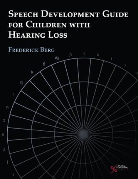 Speech Development Guide for Children with Hearing Loss by Frederick S. Berg 9781597562485