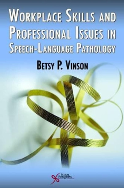 Workplace Skills and Professional Issues in Speech-Language Pathology by Betsy Partin Vinson 9781597562034