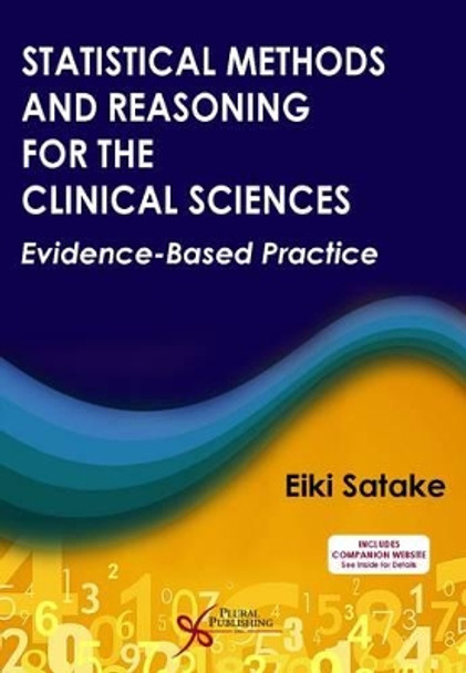 Statistical Methods and Reasoning for the Clinical Sciences: Evidence-Based Practice by Eike Satake 9781597564335