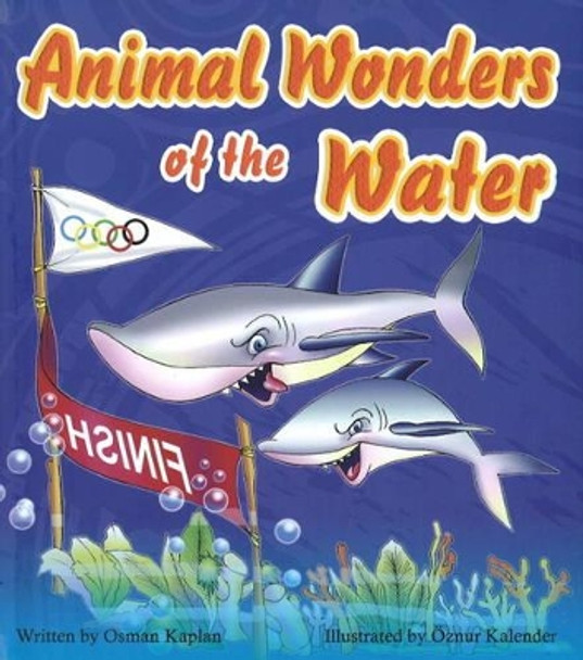 Animal Wonders of the Water by Osman Kaplan 9781597842006