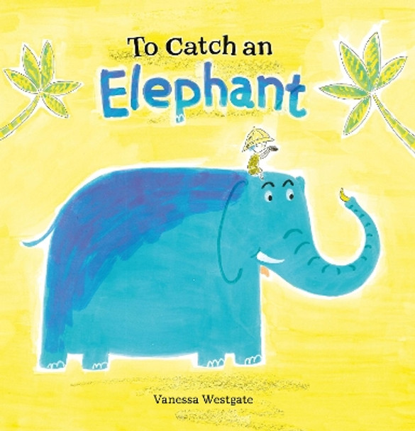 To Catch an Elephant by Vanessa Westgate 9781605374536