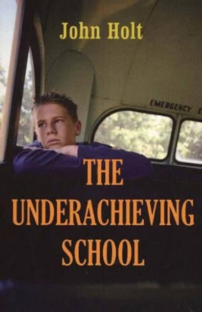 Underachieving School by John Holt 9781591810384