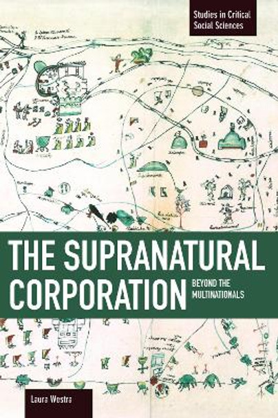 Supranational Corporation, The: Beyond The Multinationals: Studies in Critical Social Sciences, Volume 53 by Laura Westra 9781608463824