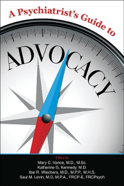 A Psychiatrist's Guide to Advocacy by Mary C Vance 9781615372331