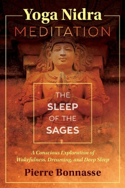 Yoga Nidra Meditation: The Sleep of the Sages by Pierre Bonnasse 9781620556771