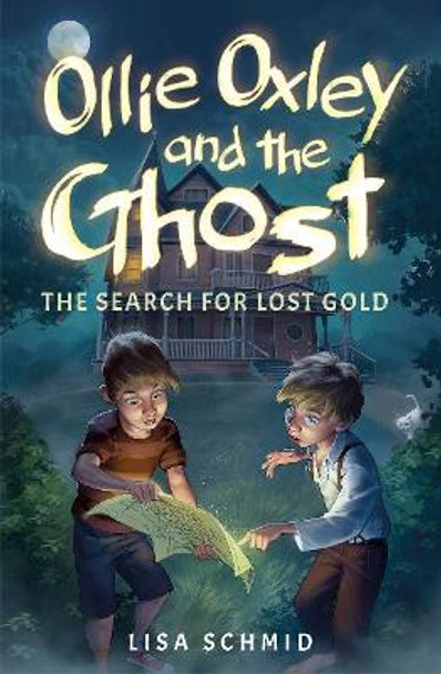 Olly Oxley and the Ghost: The Search for Lost Gold by ,Lisa Schmid 9781631632891