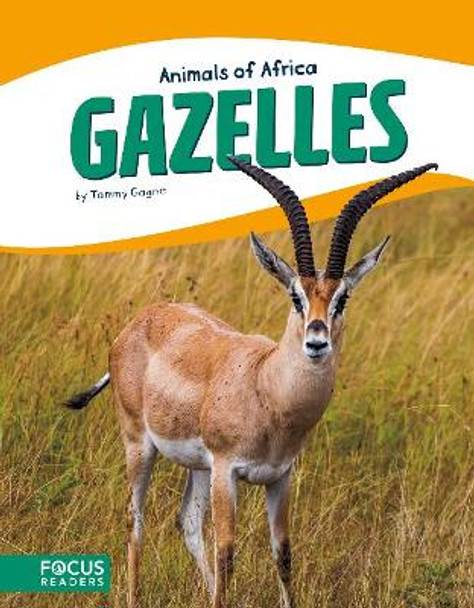 Animals of Africa: Gazelles by Tammy Gagne 9781635173277