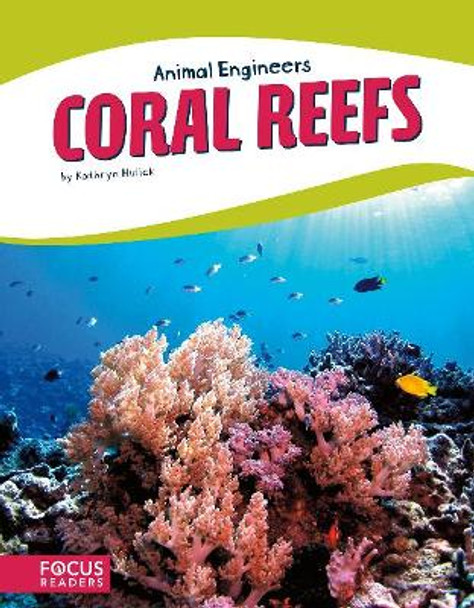 Animal Engineers: Coral Reef by Kathryn Hulick 9781635179620