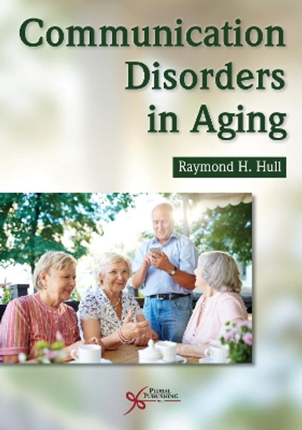 Communication Disorders in Aging by Raymond H. Hull 9781635500011