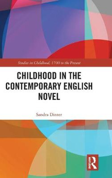 Childhood in the Contemporary English Novel by Sandra Dinter