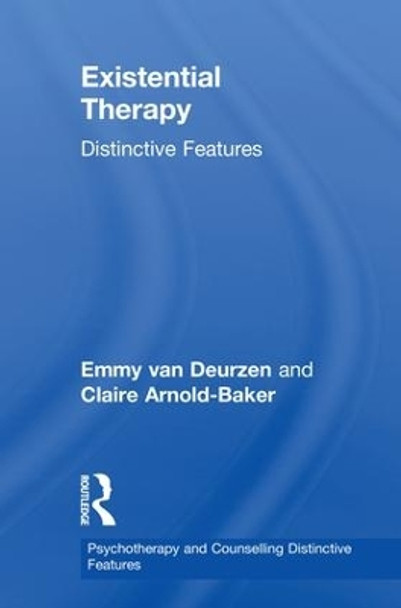 Existential Therapy: Distinctive Features by Emmy van Deurzen 9781138687097