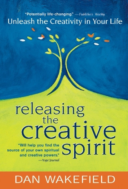 Releasing the Creative Spirit: Unleash the Creativity in Your Life by Dan Wakefield 9781683362562