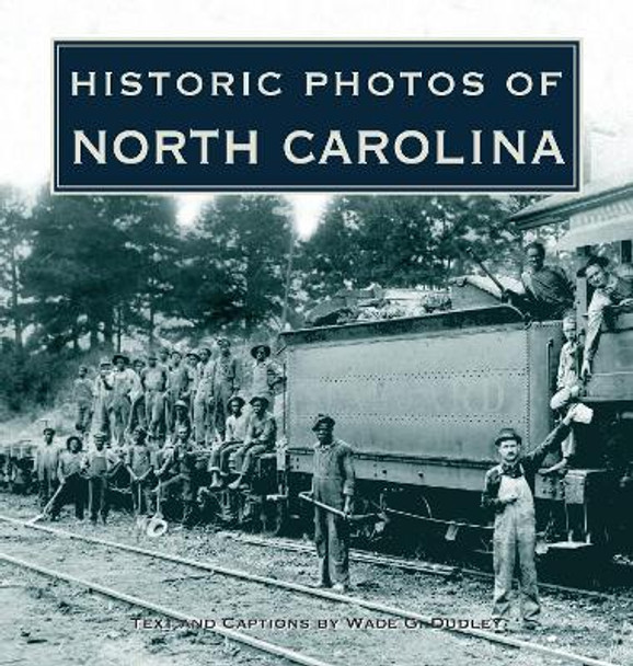 Historic Photos of North Carolina by Wade G. Dudley 9781684420247