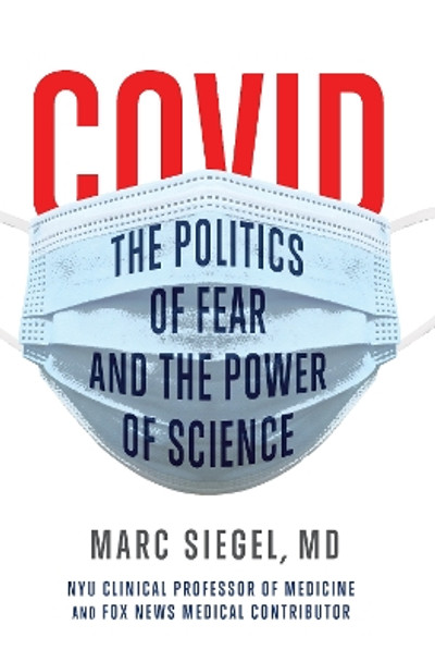 COVID: The Politics of Fear and the Power of Science by Marc Siegel 9781684426850