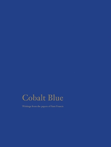 Cobalt Blue: Writings from the Papers of Sam Francis by Sam Francis 9781733966306