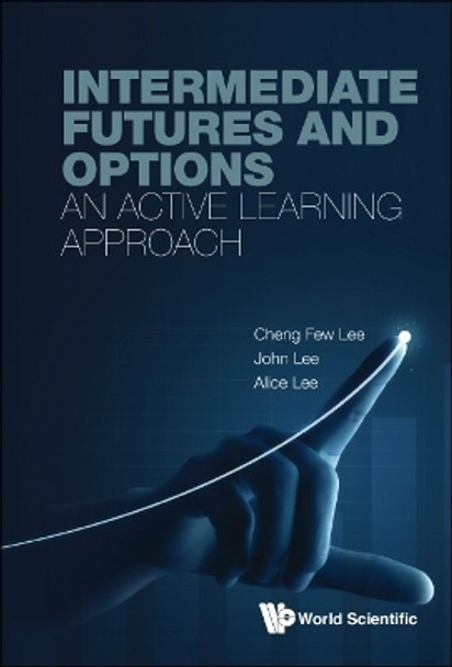 Intermediate Futures And Options: An Active Learning Approach by Cheng Few Lee 9789811281488