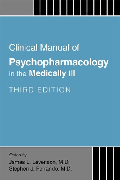 Clinical Manual of Psychopharmacology in the Medically Ill by James L. Levenson 9781615375134