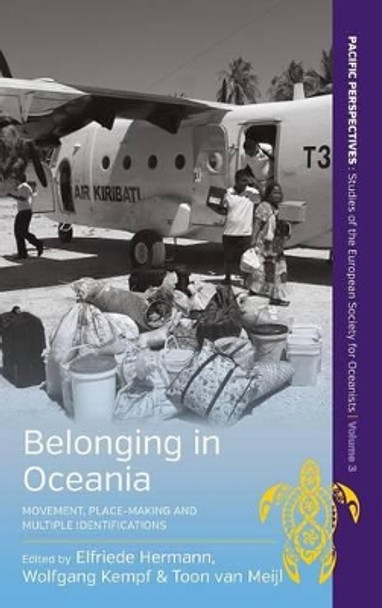 Belonging in Oceania: Movement, Place-Making and Multiple Identifications by Elfriede Hermann 9781782384151