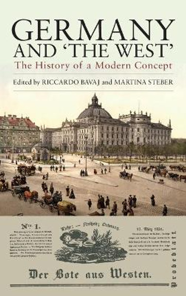 Germany and &quot;The West&quot;: The History of a Modern Concept by Riccardo Bavaj 9781782385974