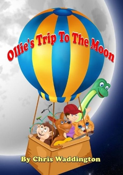 Ollie's Trip To The Moon by Chris Waddington 9781782809036