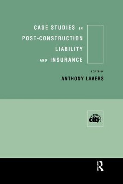 Case Studies in Post Construction Liability and Insurance by Anthony P. Lavers