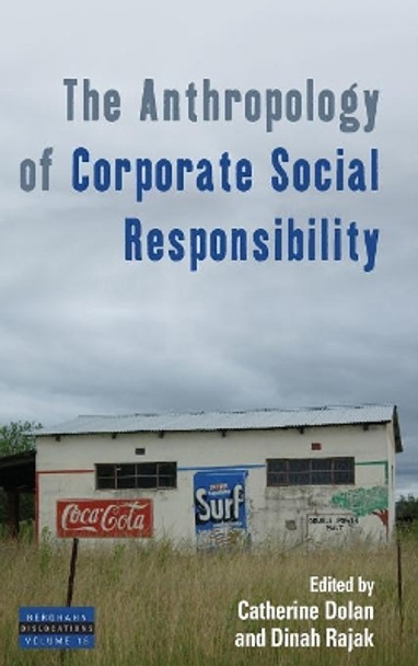 The Anthropology of Corporate Social Responsibility by Catherine Dolan 9781785330711