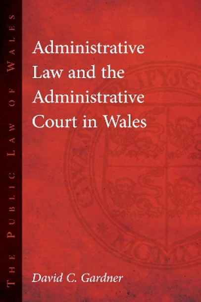 Administrative Law and The Administrative Court in Wales by David C. Gardner 9781783169320