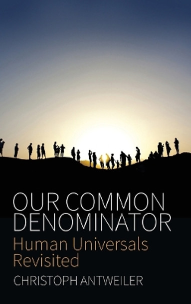 Our Common Denominator: Human Universals Revisited by Christoph Antweiler 9781785330933