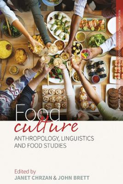 Food Culture: Anthropology, Linguistics and Food Studies by Janet Chzran 9781785332890