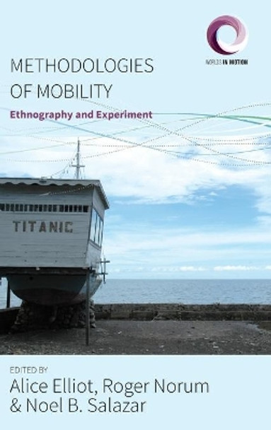 Methodologies of Mobility: Ethnography and Experiment by Alice Elliot 9781785334801