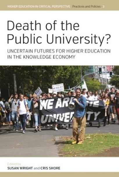 Death of the Public University?: Uncertain Futures for Higher Education in the Knowledge Economy by Susan Wright 9781785335426