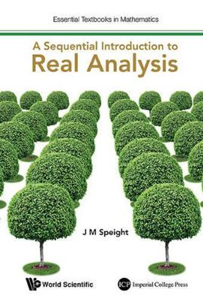 Sequential Introduction To Real Analysis, A by J. Martin Speight 9781783267835