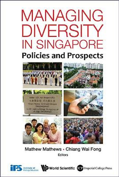 Managing Diversity In Singapore: Policies And Prospects by Mathew Mathews 9781783269532