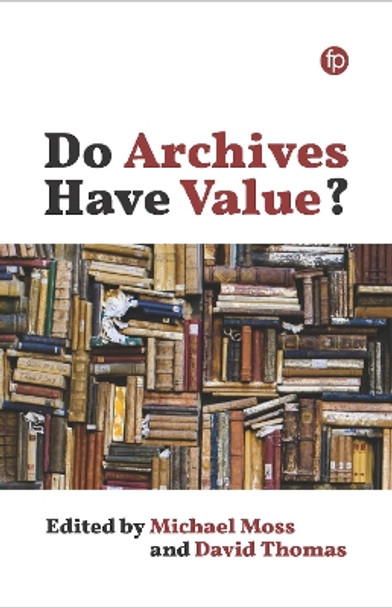 Do Archives Have Value? by Michael Moss 9781783303328