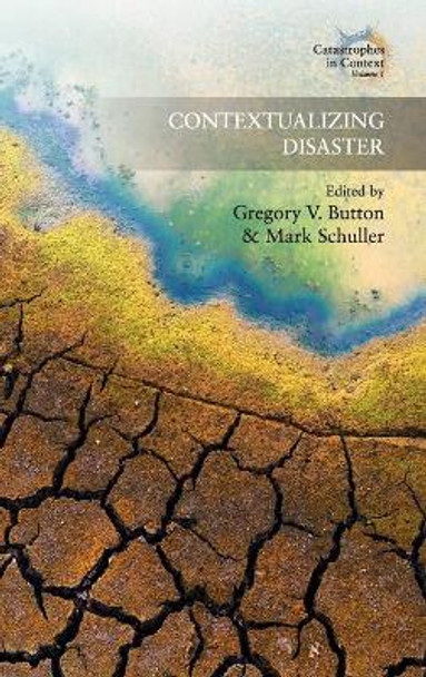 Contextualizing Disaster by Gregory V. Button 9781785332807