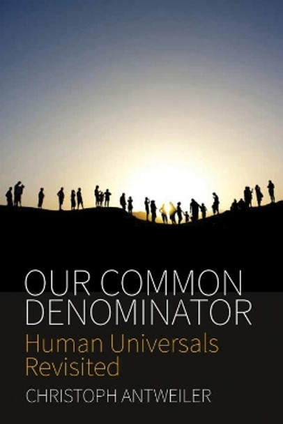 Our Common Denominator: Human Universals Revisited by Christoph Antweiler 9781785338243