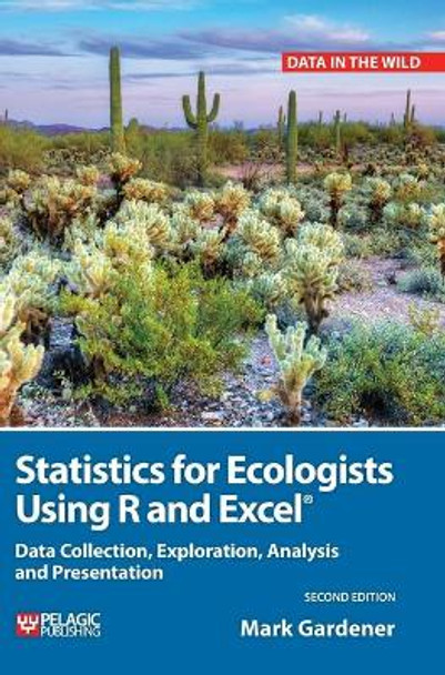 Statistics for Ecologists Using R and Excel: Data Collection, Exploration, Analysis and Presentation by Mark Gardener 9781784271404