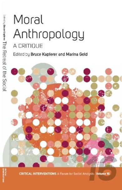 Moral Anthropology: A Critique by Bruce Kapferer 9781785338687