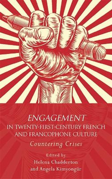 Engagement in 21st Century French and Francophone Culture: Countering Crises by Helena Chadderton 9781786831187