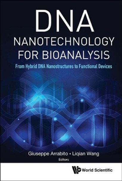 Dna Nanotechnology For Bioanalysis: From Hybrid Dna Nanostructures To Functional Devices by Giuseppe Domenico Arrabito 9781786343796