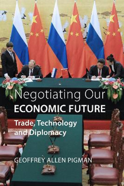 Negotiating Our Economic Future by Geoffrey Allen Pigman 9781788210713