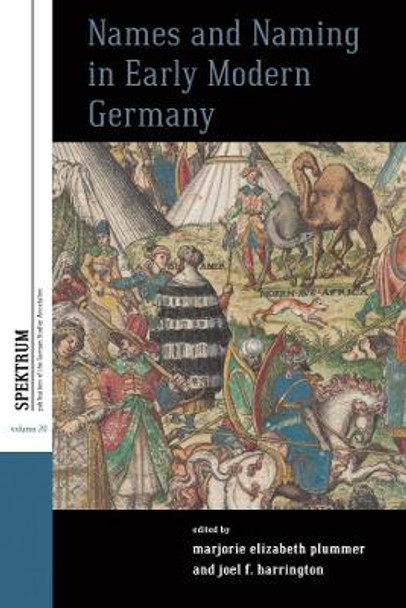 Names and Naming in Early Modern Germany by Marjorie Elizabeth Plummer 9781789202106